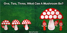 One, Two, Three, What Can A Mushroom Be?
